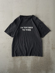 Vintage Y2K Black "I'm Too Busy To Work" Tee (S)