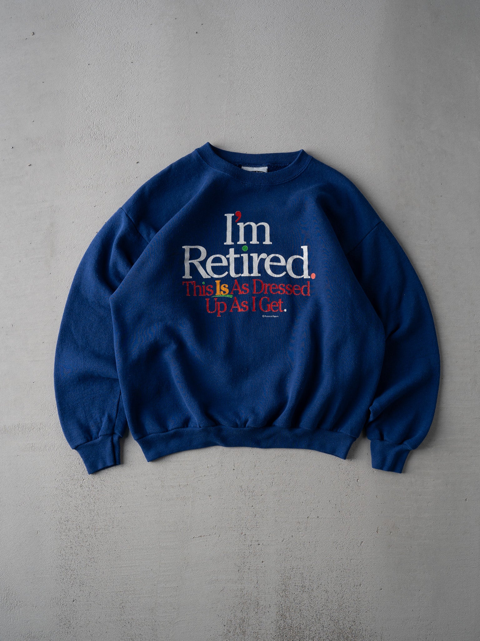 Vintage 90s Blue "Im Retired This Is As Dressed Up As I Get" Crewneck (M)