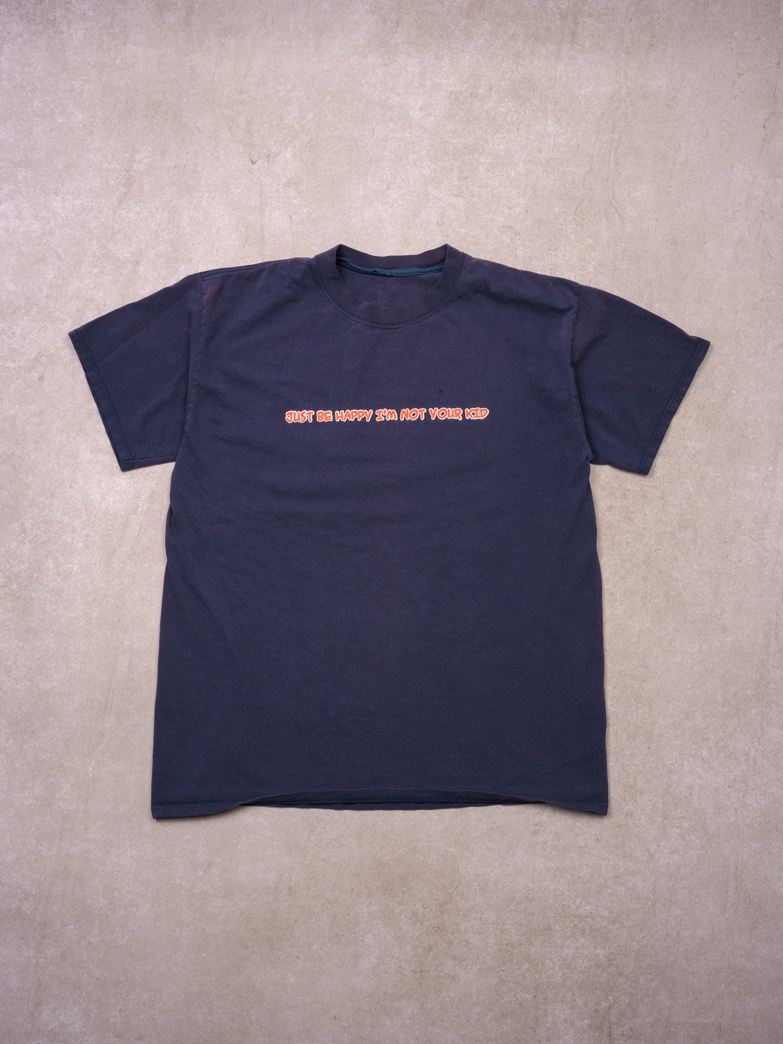 Vintage 90s Washed Navy Blue "Just Be Happy I'm Not Your Kid" Tee (M)